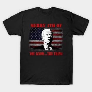 Funny Biden Confused Merry Happy 4th of You Know...The Thing T-Shirt